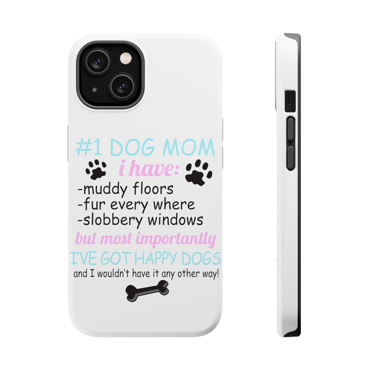 DistinctInk ToughCase for Apple iPhone, Compatible with MagSafe Charging - #1 Dog Mom - I've Got Happy Dogs