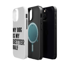 DistinctInk ToughCase for Apple iPhone, Compatible with MagSafe Charging - My Dog is My Better Half
