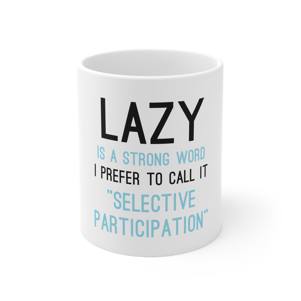 Glossy White Coffee / Tea Mug - Lazy - Selective Participation, view 3