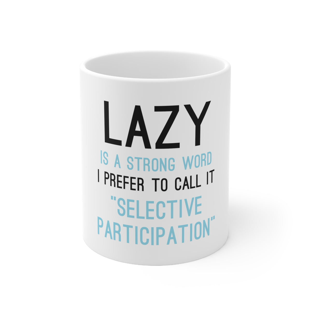 Glossy White Coffee / Tea Mug - Lazy - Selective Participation, view 3