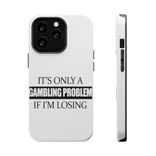 DistinctInk ToughCase for Apple iPhone, Compatible with MagSafe Charging - It's Only a Gambling Problem if I'm Losing