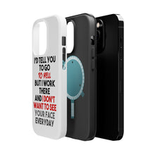 DistinctInk ToughCase for Apple iPhone, Compatible with MagSafe Charging - I'd Tell You To Go To Hell But I Work There