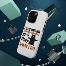DistinctInk ToughCase for Apple iPhone, Compatible with MagSafe Charging - I Get Drunk & Grill Things