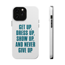 DistinctInk ToughCase for Apple iPhone, Compatible with MagSafe Charging - Get Up Dress Up Show Up Never Give Up
