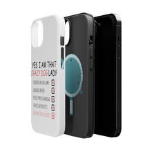 DistinctInk ToughCase for Apple iPhone, Compatible with MagSafe Charging - Yes, I Am That Crazy Dog Lady