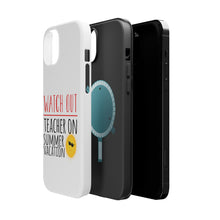 DistinctInk ToughCase for Apple iPhone, Compatible with MagSafe Charging - Watch Out Teacher on Summer Vacation
