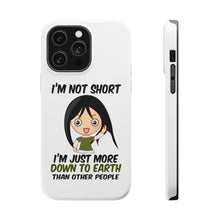 DistinctInk ToughCase for Apple iPhone, Compatible with MagSafe Charging - I'm Not Short I'm Just More Down to Earth