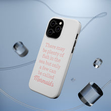 DistinctInk ToughCase for Apple iPhone, Compatible with MagSafe Charging - Plenty of Fish in the Sea But Only a Few Mermaids