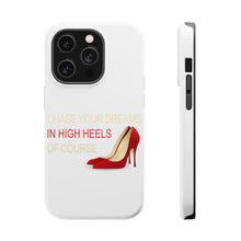 DistinctInk ToughCase for Apple iPhone, Compatible with MagSafe Charging - Chase Your Dreams In High Heels Of Course
