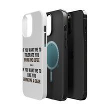 DistinctInk ToughCase for Apple iPhone, Compatible with MagSafe Charging - Want me to Tolerate you Bring Coffee Cigar
