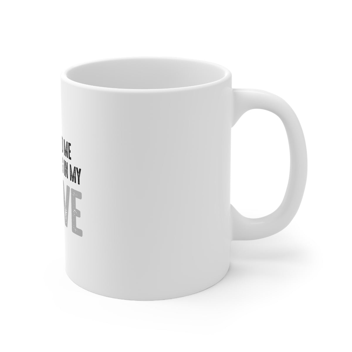 Glossy White Coffee / Tea Mug - If You Need Me I'll Be Hiding in My Man Cave, view 3