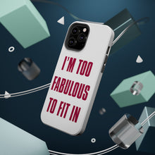DistinctInk ToughCase for Apple iPhone, Compatible with MagSafe Charging - I'm Too Fabulous to Fit In