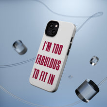 DistinctInk ToughCase for Apple iPhone, Compatible with MagSafe Charging - I'm Too Fabulous to Fit In