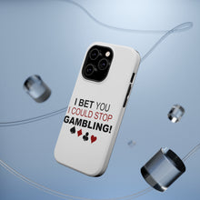 DistinctInk ToughCase for Apple iPhone, Compatible with MagSafe Charging - I Bet You I Could Stop Gambling