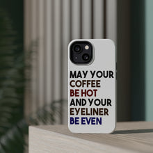 DistinctInk ToughCase for Apple iPhone, Compatible with MagSafe Charging - May Your Coffee Be Hot Eyeliner Be Even