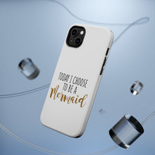 DistinctInk ToughCase for Apple iPhone, Compatible with MagSafe Charging - Today I Choose to be a Mermaid