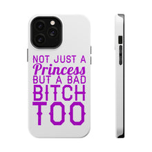 DistinctInk ToughCase for Apple iPhone, Compatible with MagSafe Charging - Not Just a Princess But a Bad Bitch Too