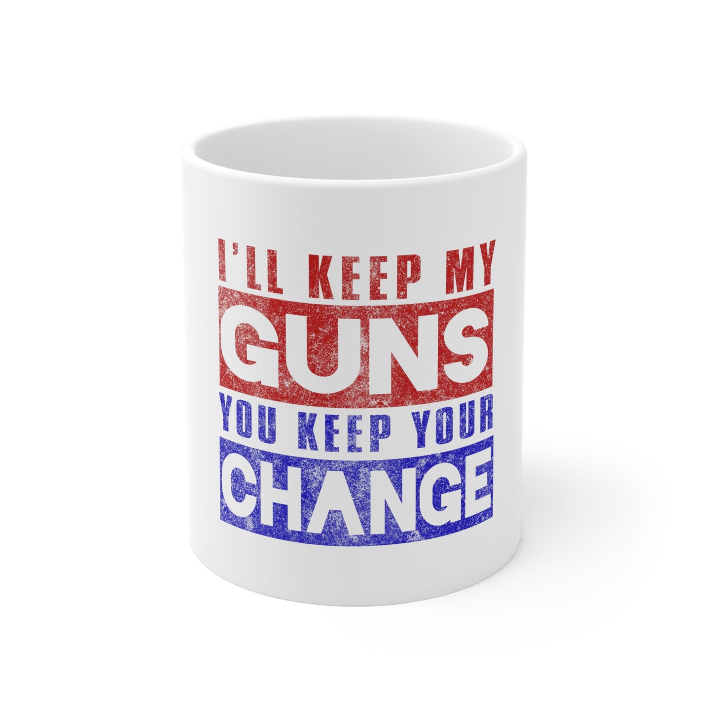 DistinctInk Glossy White Coffee / Tea Mug - I'll Keep My Guns, You Keep Your Change