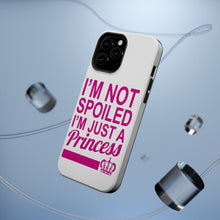 DistinctInk ToughCase for Apple iPhone, Compatible with MagSafe Charging - I'm Not Spoiled I'm Just a Princess