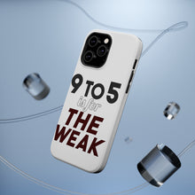 DistinctInk ToughCase for Apple iPhone, Compatible with MagSafe Charging - 9 to 5 Is For the Weak