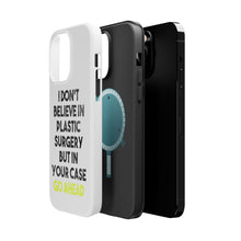 DistinctInk ToughCase for Apple iPhone, Compatible with MagSafe Charging - Don't Believe in Plastic Surgery But Go Ahead