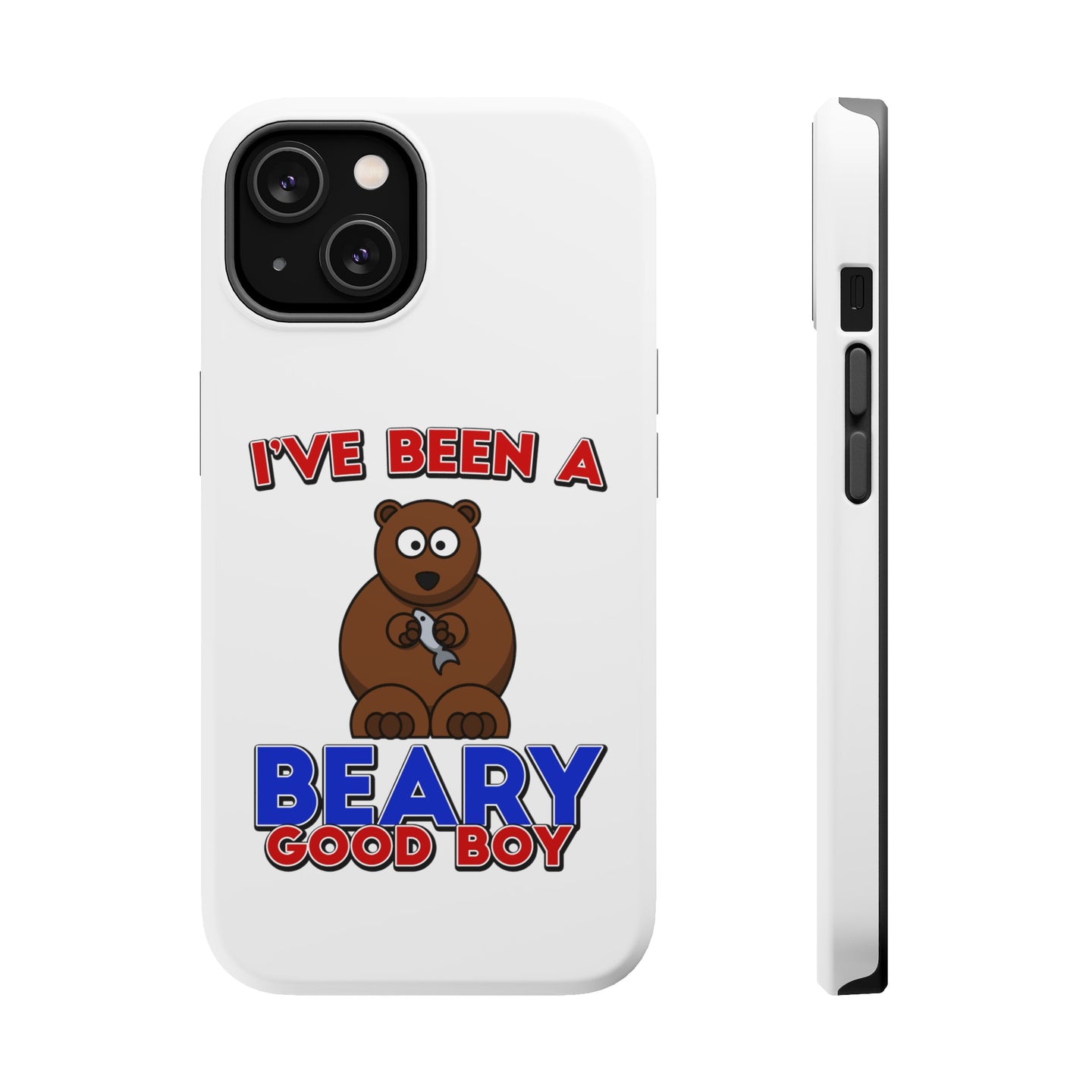 DistinctInk ToughCase for Apple iPhone, Compatible with MagSafe Charging - I've Been A Beary Good Boy