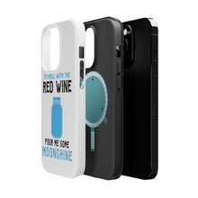 DistinctInk ToughCase for Apple iPhone, Compatible with MagSafe Charging - To Hell with Red Wine Pour Me Moonshine