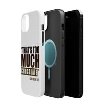 DistinctInk ToughCase for Apple iPhone, Compatible with MagSafe Charging - That's Too Much Chocolate Said no One Ever