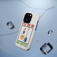 DistinctInk ToughCase for Apple iPhone, Compatible with MagSafe Charging - I'll be in My Office - Gardening