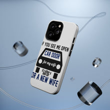 DistinctInk ToughCase for Apple iPhone, Compatible with MagSafe Charging - If Open Car Door, New Car or New Wife