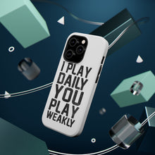 DistinctInk ToughCase for Apple iPhone, Compatible with MagSafe Charging - I Play Daily You Play Weakly