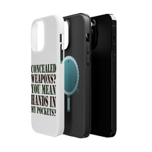 DistinctInk ToughCase for Apple iPhone, Compatible with MagSafe Charging - Concealed Weapons? Hands in My Pockets?
