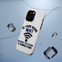DistinctInk ToughCase for Apple iPhone, Compatible with MagSafe Charging - Is Your Name WiFi I'm Feeling a Connection