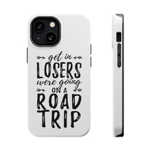 DistinctInk ToughCase for Apple iPhone, Compatible with MagSafe Charging - Get In Losers, We're Going on a Road Trip