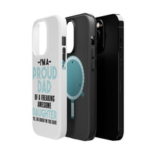 DistinctInk ToughCase for Apple iPhone, Compatible with MagSafe Charging - I'm a Proud Dad of Awesome Daughter
