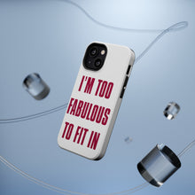 DistinctInk ToughCase for Apple iPhone, Compatible with MagSafe Charging - I'm Too Fabulous to Fit In