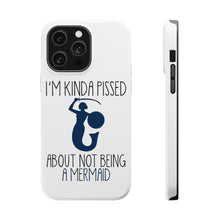 DistinctInk ToughCase for Apple iPhone, Compatible with MagSafe Charging - I'm Kinda Pissed About Not Being a Mermaid