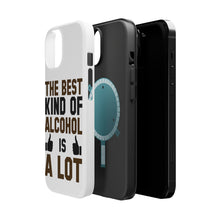 DistinctInk ToughCase for Apple iPhone, Compatible with MagSafe Charging - The Best Kind of Alcohol is A LOT