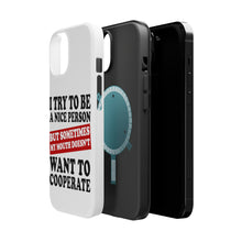 DistinctInk ToughCase for Apple iPhone, Compatible with MagSafe Charging - Try to Be Nice Person Mouth Doesn't Cooperate
