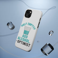 DistinctInk ToughCase for Apple iPhone, Compatible with MagSafe Charging - Half Empty? Add Alcohol. -Optimist