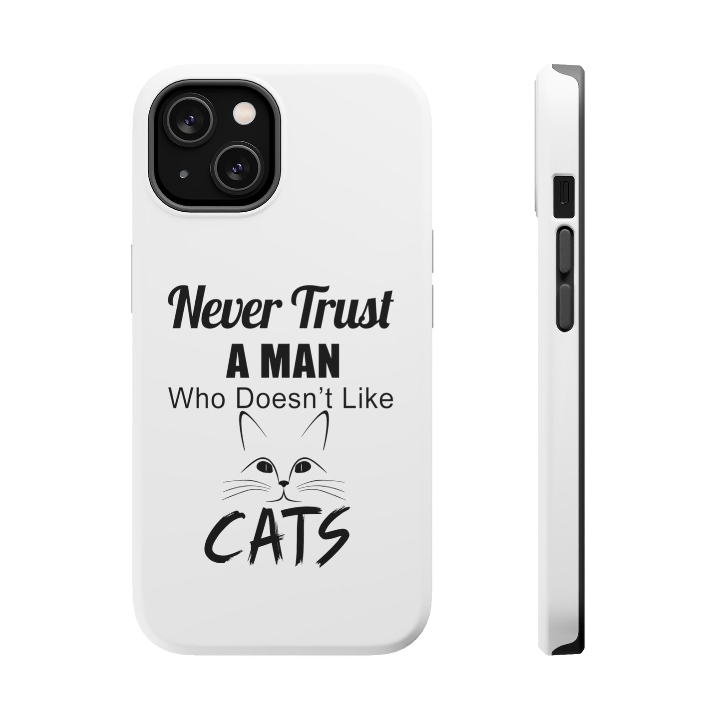 DistinctInk ToughCase for Apple iPhone, Compatible with MagSafe Charging - Never Trust Man Who Doesn't Like Cats