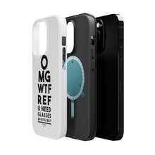 DistinctInk ToughCase for Apple iPhone, Compatible with MagSafe Charging - OMG WTF Ref U Need Glasses