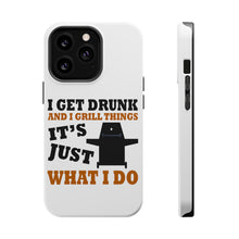 DistinctInk ToughCase for Apple iPhone, Compatible with MagSafe Charging - I Get Drunk & Grill Things