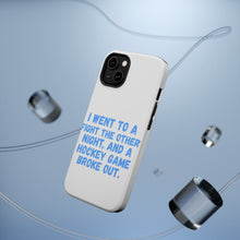 DistinctInk ToughCase for Apple iPhone, Compatible with MagSafe Charging - I Went to a Fight And a Hockey Game Broke Out