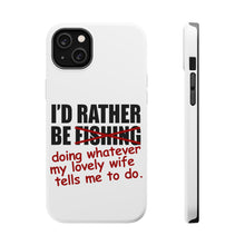 DistinctInk ToughCase for Apple iPhone, Compatible with MagSafe Charging - I'd Rather Be Fishing Whatever My Wife Tells Me