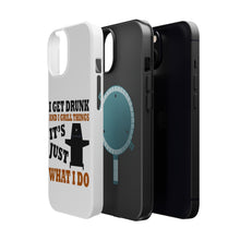 DistinctInk ToughCase for Apple iPhone, Compatible with MagSafe Charging - I Get Drunk & Grill Things
