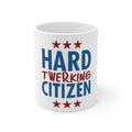 Glossy White Coffee / Tea Mug - Hard Twerking Citizen