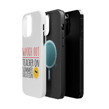 DistinctInk ToughCase for Apple iPhone, Compatible with MagSafe Charging - Watch Out Teacher on Summer Vacation