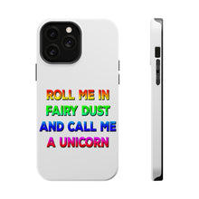 DistinctInk ToughCase for Apple iPhone, Compatible with MagSafe Charging - Roll Me in Fairy Dust and Call Me a Unicorn