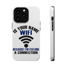 DistinctInk ToughCase for Apple iPhone, Compatible with MagSafe Charging - Is Your Name WiFi I'm Feeling a Connection